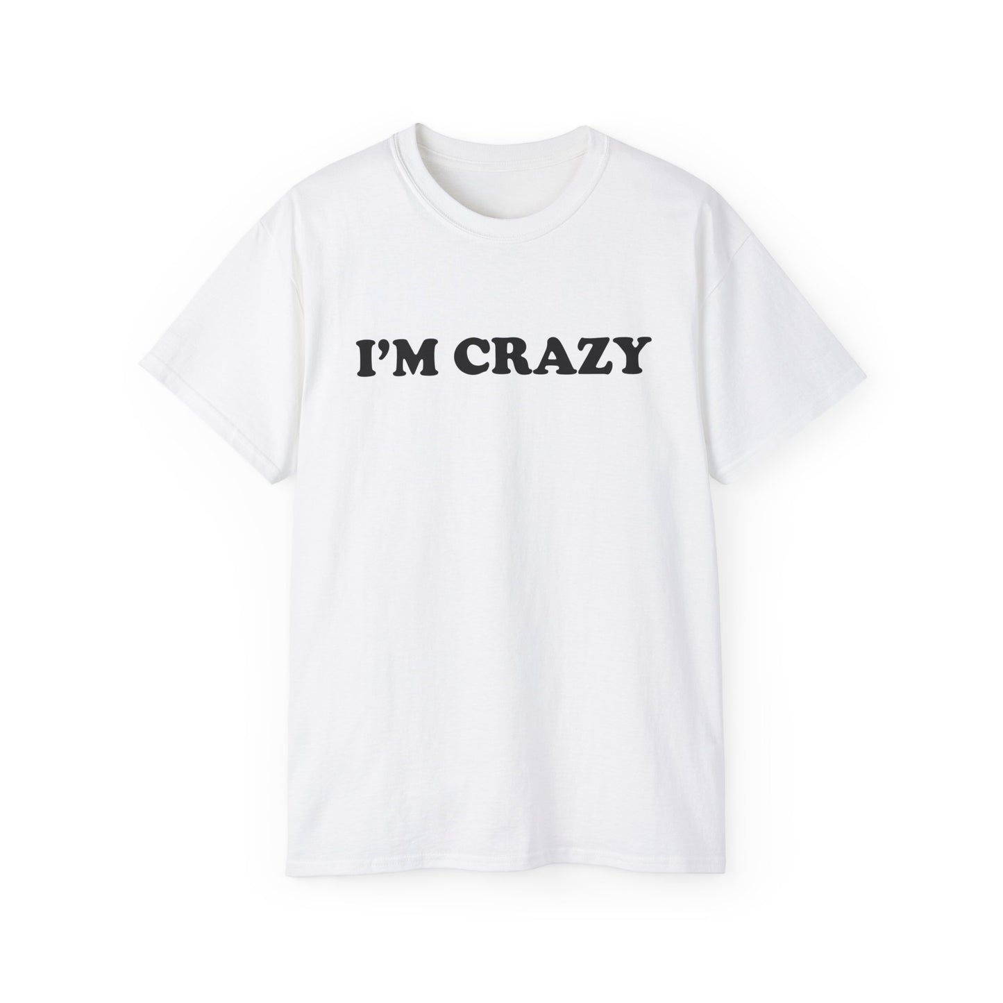 i'm crazy shirt