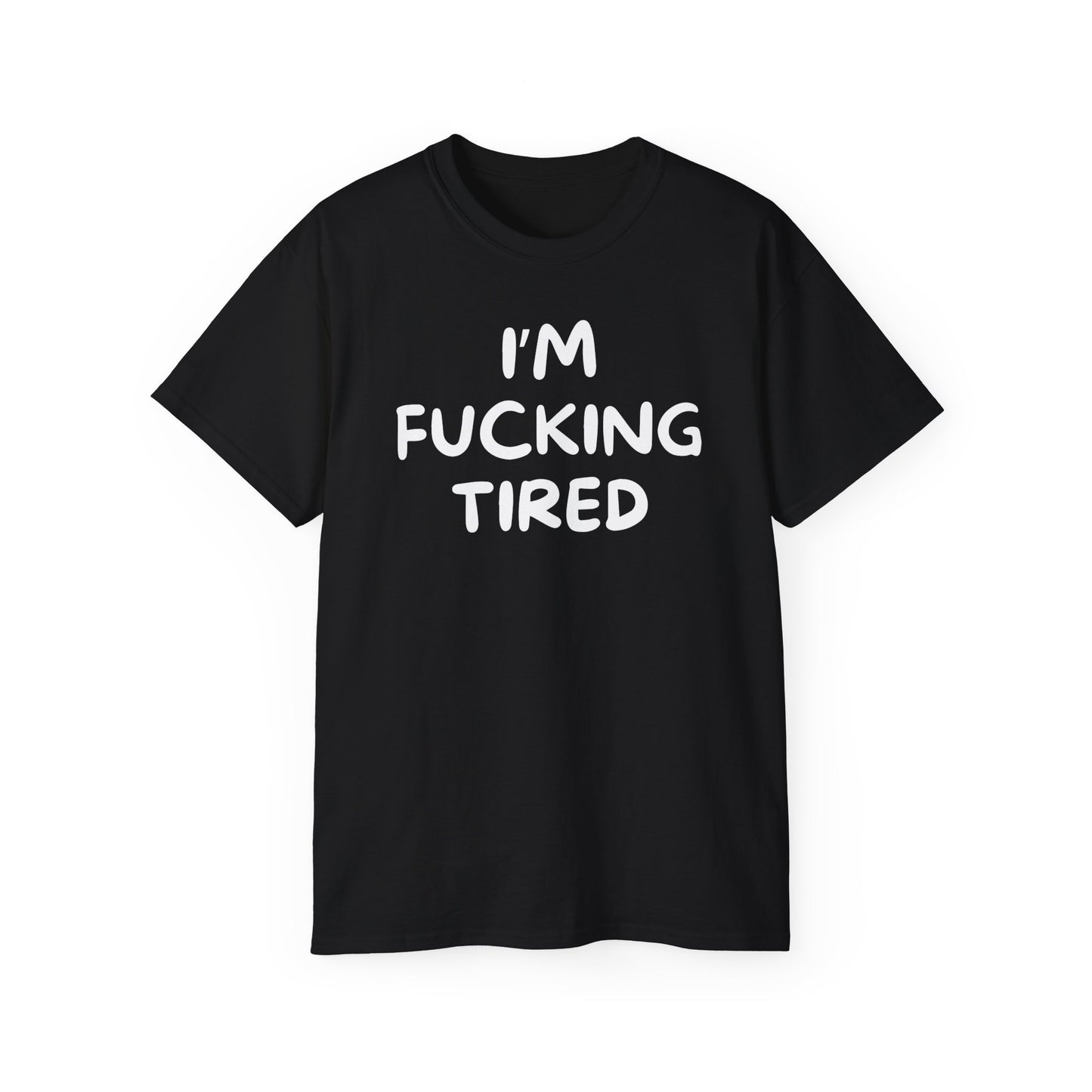 i'm f*cking tired shirt
