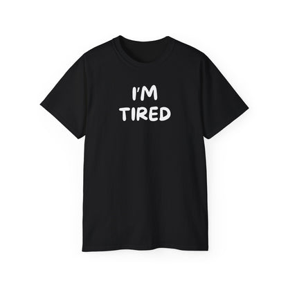 i'm tired shirt