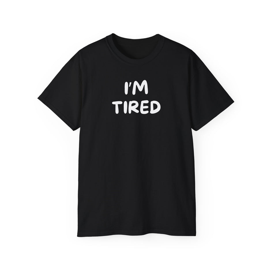 i'm tired shirt
